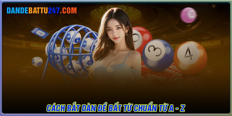 Các cách bắt Dàn đề bất tử chuẩn từ A - Z