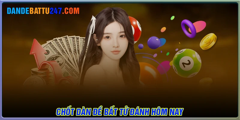 Chốt liền Dàn đề bất tử hôm nay may mắn