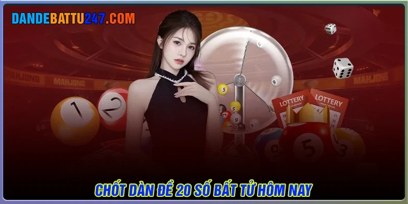 Sở hữu dàn đề 20 số bất tử dễ trúng hôm nay Sở hữu dàn đề 20 số bất tử dễ trúng hôm nay